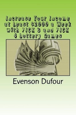 Increase Your Income at Least $2000 a Week with Pick 3 and Pick 4 Lottery Games 