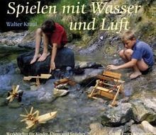 Spielen mit Wasser und Luft von Walter Kraul | Buch | Zustand gut