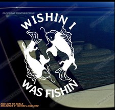 Wishin I Was Fishin Funny Joke Humor Fishing Vinyl Decal Sticker 6 Inches