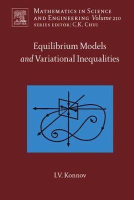 Equilibrium Models and Variational Inequalities, Hardcover by Konnov, I. V., ...