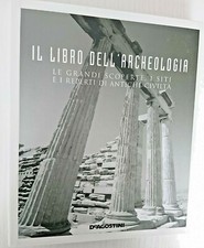 IL LIBRO DELL'ARCHEOLOGIA scoperte siti reperti antiche civiltà De Agostini