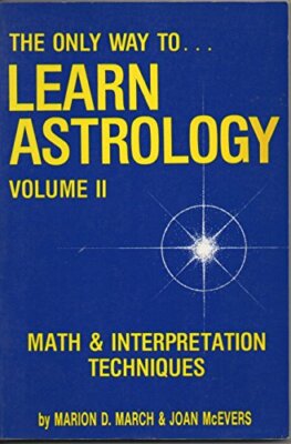 Only Way to Learn Astrology: v. 2 (The Only Way to L by McEvers, Joan 0917086260