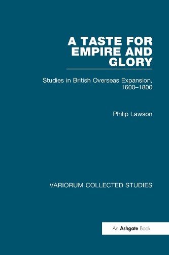 A Taste for Empire and Glory by Philip Lawson - 9780860786368