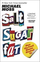 Salt Sugar Fat: How The Food Giants Hooked Us Michael Moss