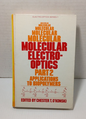 Molecular Electro Optics Part 2: Applications to Biopolymers (Electro-Optics Ser