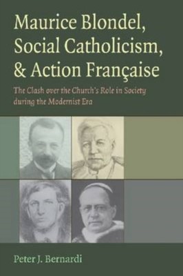 Maurice Blondel Social Catholicism and Action  by Peter J. Bernardi HARDBACK