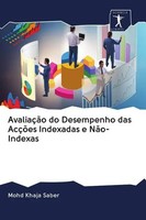 Mohd Khaja Saber | AvaliaçãO Do Desempenho Das AcçõEs Indexadas E NãO-Indexas