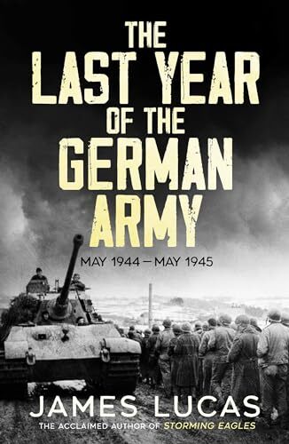 The Last Year of the German Army: May 1944–May 1945 by James Lucas NEW - Image 7