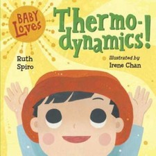 Baby Loves Thermodynamics! - Board book By Spiro, Ruth - VERY GOOD