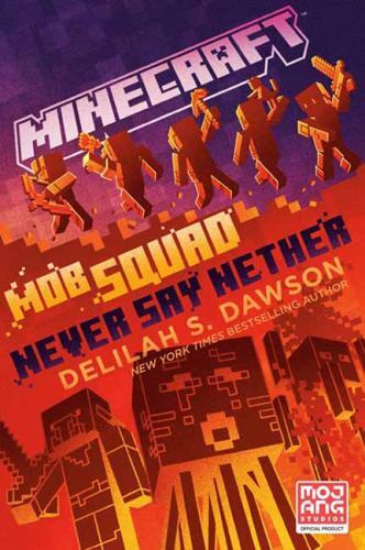 Minecraft: Mob Squad: Never Say Nether : An Official Minecraft Novel by ...