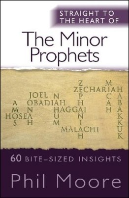 Phil Moore Straight to the Heart of the Minor Prophets (Taschenbuch) (US IMPORT)