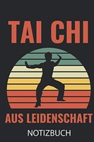 Tai Chi Leidenschaft Notizbuch: A5 Tagebuch FüR Training Und