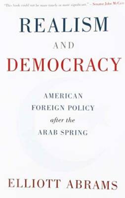 Realism and Democracy: American Foreign Policy after the Arab Spring - VERY GOOD