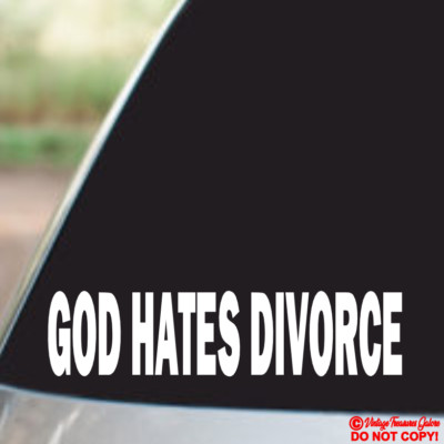 GOD HATES DIVORCE ~ Vinyl Decal Sticker Car Window Wall Bumper RELIGIOUS QUOTE