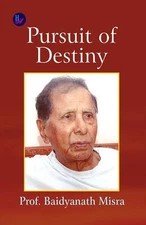 Pursuit of Destiny – Prof. Baidyanath Misra Hardback Brand New