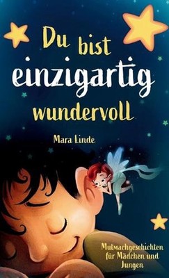 Du bist einzigartig wundervoll - Mutmachgeschichten fr Mdchen und Jungen. 1. Auf