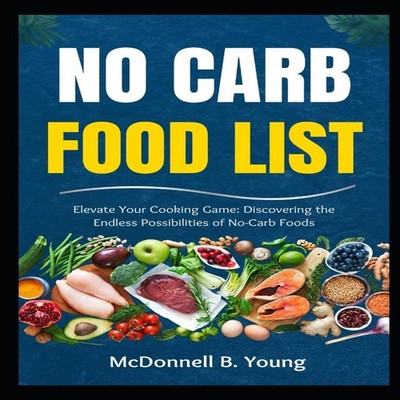 No Carb Food List Elevate Your Cooking Game Discovering the Endle