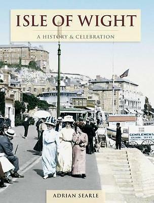 Isle Of Wight - A History And Celebration by Adrian Searle (Paperback, 2011)