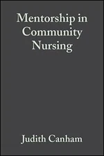 Mentorship in Community Nursing: Challenges and Opportunities By