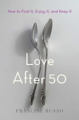 Love After 50: How to Find It, Enjo..., Russo, Francine