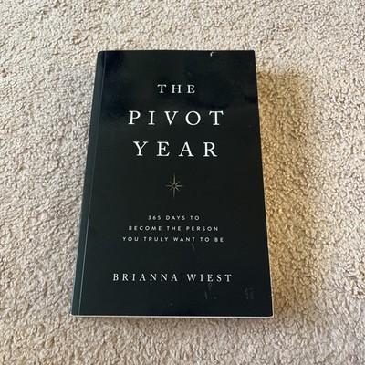 The Pivot Year - 365 Days to Become the Person You Want to Be - Brianna Wiest