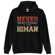 NEVER UNDERESTIMATE A TRUE HIMAN HOODIE - Wear Your Name Proudly