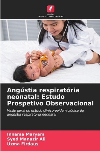 Angstia respiratria neonatal: Estudo Prospetivo Observacional by Innama Maryam P