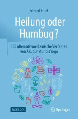 Heilung Oder Humbug? : 150 Alternativmedizinische Verfahren Von Akupunktur Bi...