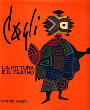 Cagli,Corrado. - Corrado Cagli. La Pittura e il Teatro,scenografie,costumi e mac