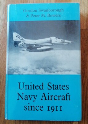 United States Navy Aircraft since 1911 by Gordon Swanborough