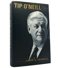 Tip O' Neill and the Democratic Century: A Biography - Farrell, John A. - Ve...