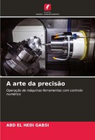 A Arte Da PrecisãO OperaçãO De MáQuinas-Ferramentas Com Controlo NuméRico Gabsi
