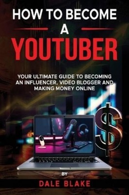 Dale Blake How to Become a Youtuber (Paperback)