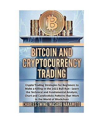 Bitcoin and Cryptocurrency Trading: Crypto Trading Strategies for Beginners to M
