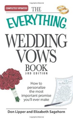 The Everything Wedding Vows Book: How to personalize the most important prom...