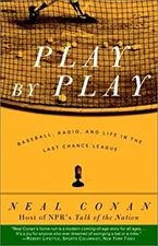 Play by Play : Baseball, Radio, and Life in the Last Chance Leagu