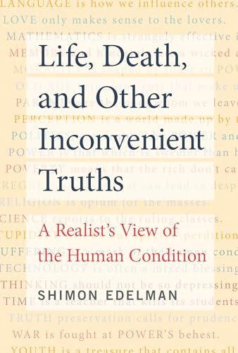 Life, Death, and Other Inconvenient Truths: A Realist's View of the Human Condit - Imagen 1 de 1