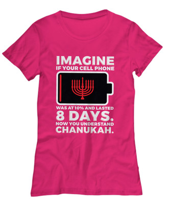 Imagine If Your Cell Phone Battery was Low but Lasted 8 Days Hanukkah - Ladies T