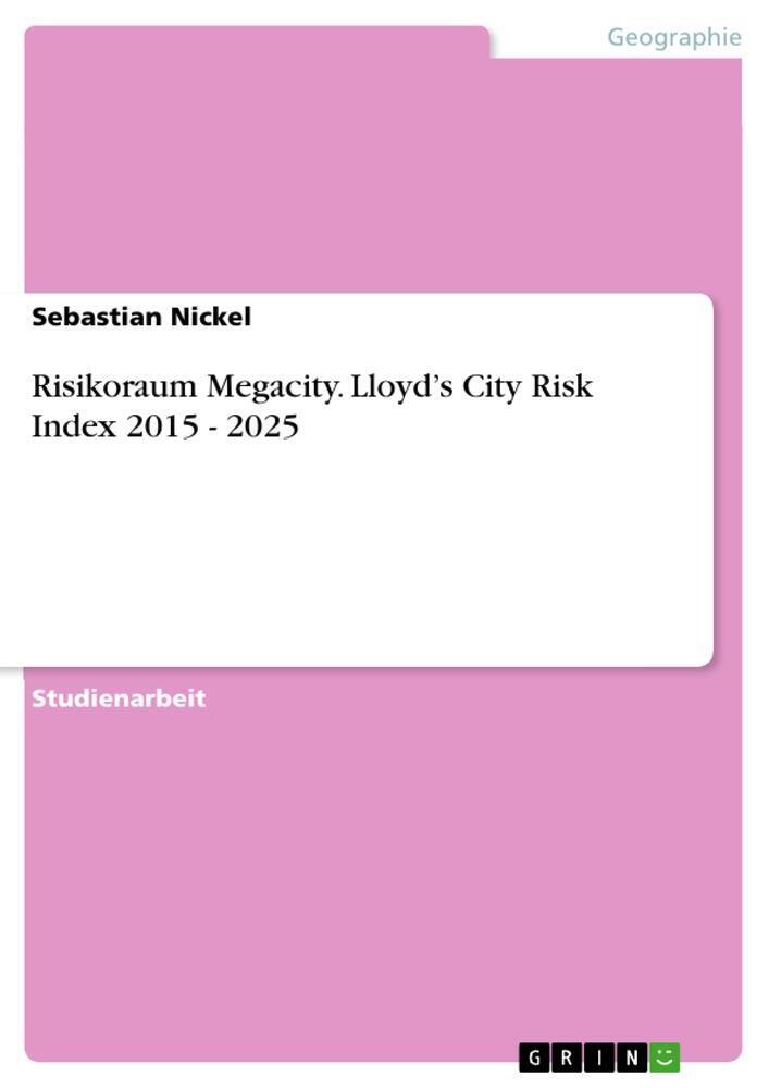 Thumbnail - Sebastian Nickel | Risikoraum Megacity. Lloyd¿s City Risk Index 2015 -