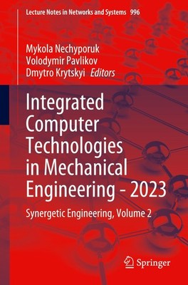 Integrated Computer Technologies in Mechanical Engineering - 2023 Mykola Nechypo