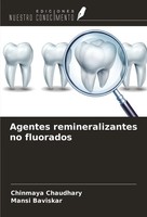 Chinmaya Chaudhary (U. A.) | Agentes Remineralizantes No Fluorados | Taschenbuch