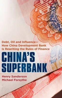 China's Superbank: Debt, Oil and Influence - How China Development Bank is R...