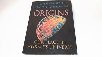			Origins: Our Place in Hubbles Universe, Gribbin, John, Constable,		