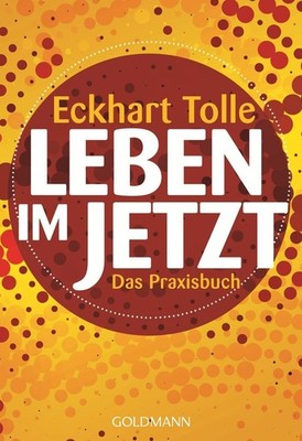 Leben im Jetzt | Eckhart Tolle | deutsch | Practicing the Power of Now