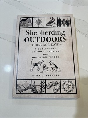 Shepherding Outdoors Three Dog Days  By Walt Merrell