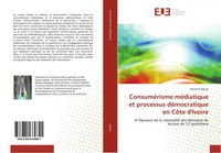 Florence Agney | ConsuméRisme MéDiatique Et Processus DéMocratique En CôTe...