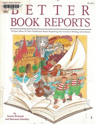 Better Book Reports Unique Ideas to Turn Traditional Book Reporting Into