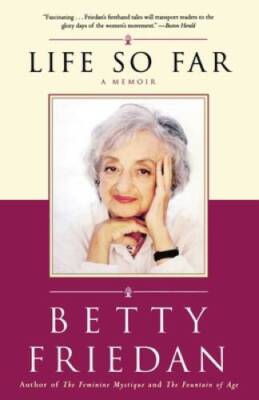 Life So Far: A Memoir - Paperback By Friedan, Betty - GOOD