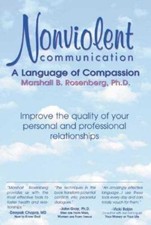 Nonviolent Communication: A Language of Compassion by Marshall B. Rosenberg PhD