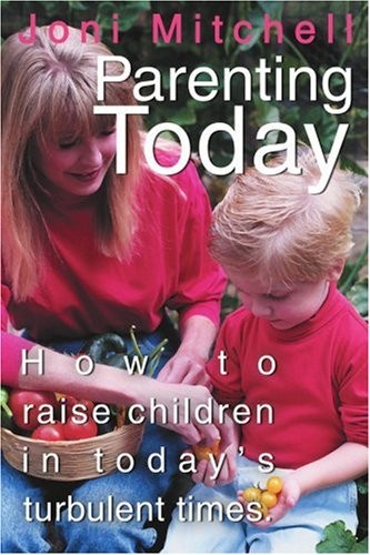 Parenting Today:How to raise children in today', Mitchell, Joni<-